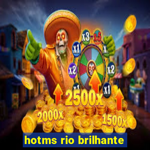 hotms rio brilhante